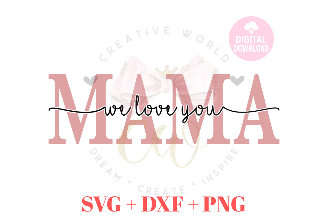 Mama We Love You svg | Mama svg