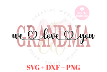 Load image into Gallery viewer, We Love You Grandma svg | I Love You Grandma svg
