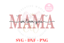 Load image into Gallery viewer, We Love You Mama svg | I Love You Mama svg
