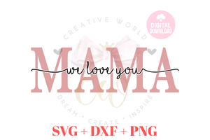 We Love You Mama svg | I Love You Mama svg