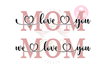 Load image into Gallery viewer, We Love You Mom svg | I Love You Mom svg
