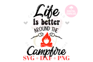 Life is better around the Campfire svg | Camping svg | Summer svg