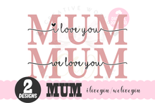 Load image into Gallery viewer, We Love You Mum svg | I Love You Mum svg
