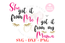 Load image into Gallery viewer, She got it from Me svg | I got it from my Mama svg | Mama and Me svg
