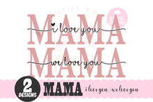 Load image into Gallery viewer, We Love You Mama svg | I Love You Mama svg
