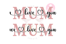 Load image into Gallery viewer, We Love You Mum svg | I Love You Mum svg
