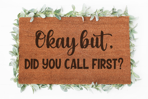 Okay but, did you call first doormat svg | Hello svg | Welcome svg | Doormat svg | Home Decor svg